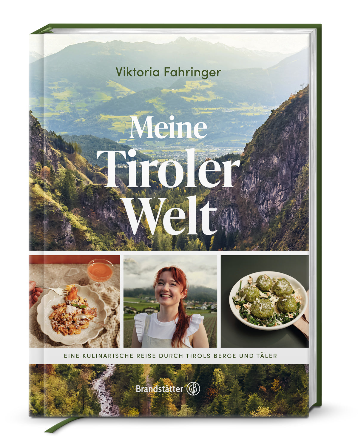 Das schönste Tirol-Kochbuch! Meine Tiroler Welt